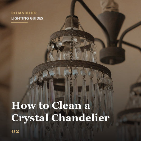 How to Clean a Crystal Chandelier (Step-by-Step Guide)