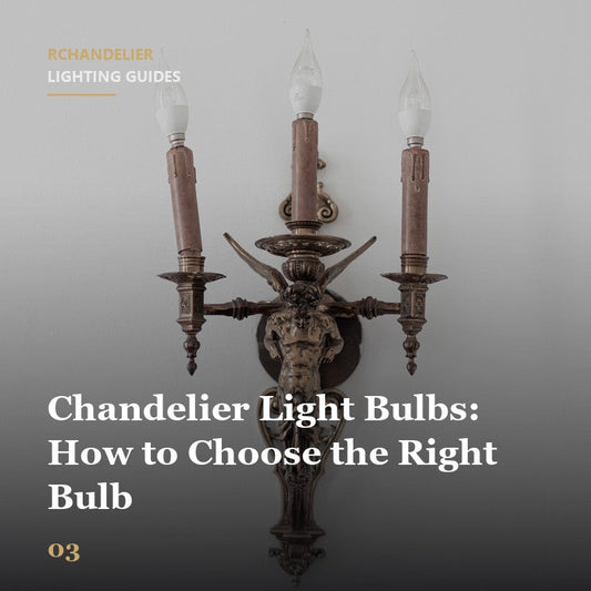 Chandelier Light Bulbs: How to Choose the Right Bulb